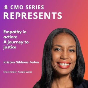 CMO Series REPRESENTS - Empathy in Action: Kristen Gibbons Feden’s Journey to Justice