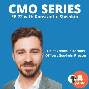 Episode 72 -  Konstantin Shishkin of Goodwin Procter on growing an innovative legal marketing department