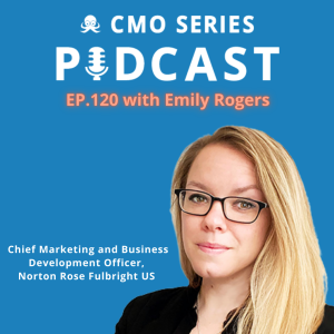 Episode 120 - Emily Rogers of Norton Rose Fulbright on Instilling a Growth Mindset in Legal Marketing