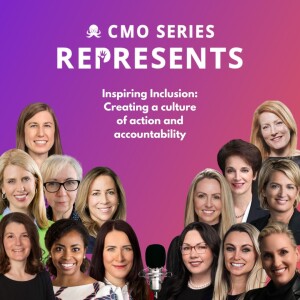 CMO Series REPRESENTS - Inspiring Inclusion: Creating a Culture of Action and Accountability