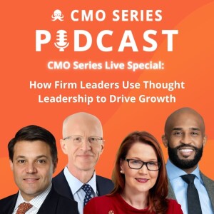 CMO Series Live Special: How Law Firm Leaders Use Thought Leadership to Drive Growth