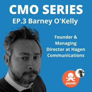 Episode 3. Barney O’Kelly of Hagen Communications on the role of content in professional services marketing