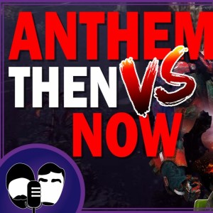 Anthem Then Vs Now with Freelancer Codex | Podcast #52