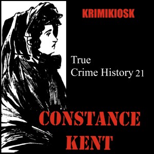 CONSTANCE KENT Das Mädchen, das kein Monster war -True Crime History 21