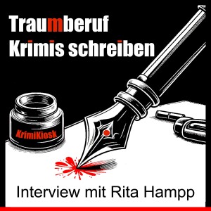 TRAUMBERUF KRIMIS SCHREIBEN - Interview mit Rita Hampp