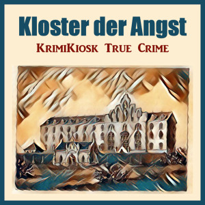 KLOSTER DER ANGST -True Crime History 06