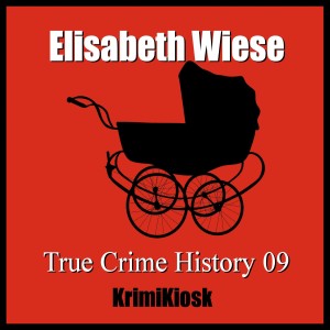 ELISABETH WIESE Die Frau, die kein Monster war - True Crime History 09