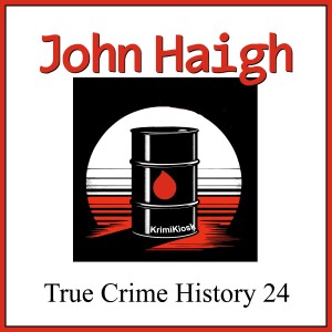 JOHN HAIGH Der Vampir von London - True Crime History 24