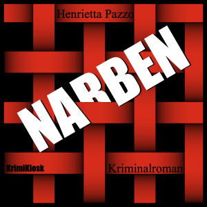 NARBEN - Kriminalroman von Henrietta Pazzo Teil 03