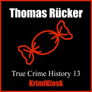 THOMAS RÜCKER Der Junge, dem keiner half - True Crime History 13