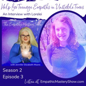 Help for Teenage Empaths in Unstable Times with Lorelei