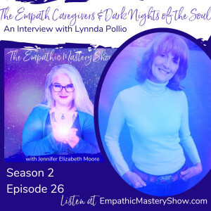 The Empath Caregivers & Dark Nights of the Soul with Lynnda Pollio
