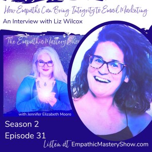 Empaths, Email & Integrity with Liz Wilcox