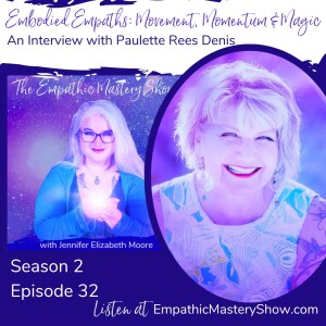 Embodied Empaths: Movement, Momentum & Magic with Paulette Rees Denis