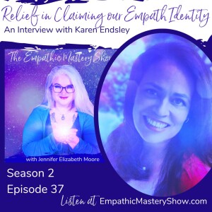 Relief in Claiming Our Empath Identity with Karen Endsley