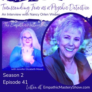 Transcending Fear as a Psychic Detective with Nancy Orlen Weber