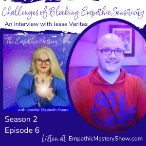 Challenges of Blocking Empathic Sensitivity with Jesse Veritas