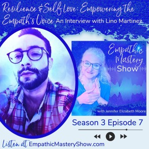 Resilience & Self Love: Empowering the Empath’s Voice with Lino Martinez
