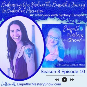 Embracing Our Bodies: The Empath’s Journey to Embodied Ascension - Sydney Campos