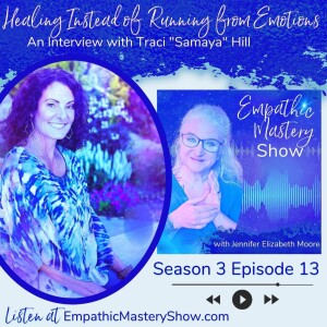 Healing Instead of  Running from Emotions with Traci ”Samaya” Hill