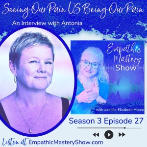 Seeing Our Pain VS Being Our Pain with Antonia