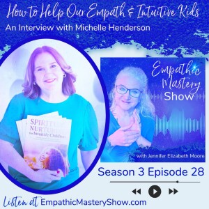 How to Help Our Empath & Intuitive Kids with Michelle Henderson