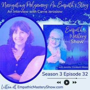 Navigating Polyamory: An Empath’s Story with Carrie Jeroslow