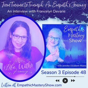 From Trauma to Triumph: An Empath’s Journey with Francelyn Devarie