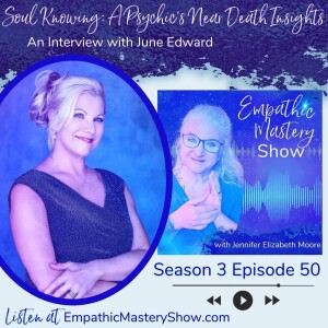 Soul Knowing: A Psychic’s Near Death Insights with June Edward