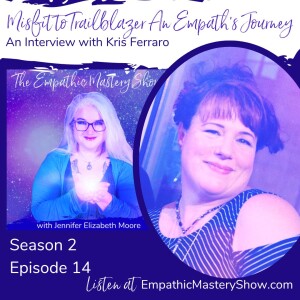 Misfit to Trailblazer an Empath’s Journey with Kris Ferraro