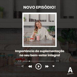 Importância da suplementação no seu bem-estar integral