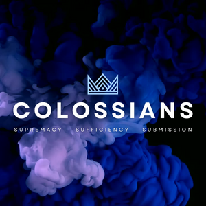 Colossians: Supremacy of Christ, Part 2