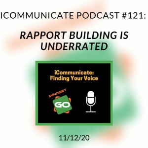 ICommunicate Radio Show #121: Rapport Building Is Underrated