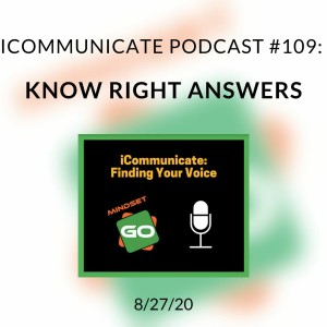 ICommunicate Podcast #109: Know Right Answers