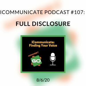 ICommunicate Podcast #107: Full Disclosure