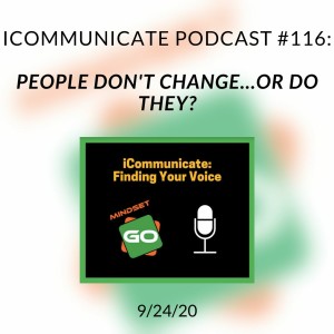 ICommunicate Radio Show #116: People Don't Change... Or Do They?