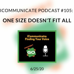 ICommunicate Podcast #105: One Size Doesn't Fit All