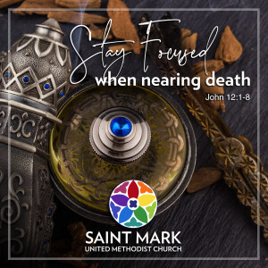 Stay Focused: When Nearing Death - Rev. Charlotte Crofton's Sermon on 4/6/25