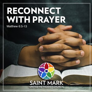 Reconnect with Prayer - Rev. Andy Peabody’s Sermon on 9/15/24