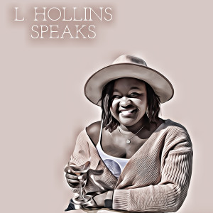 Welcome to L. HOLLINS SPEAKS!