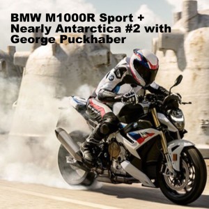 BMW M1000R Sport + Nearly Antarctica#2 w George Puckhaber