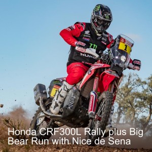 Honda CRF300L Rally plus Big Bear Run with Nice de Sena