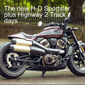 The new H-D Sportster plus Highway 2 Track days