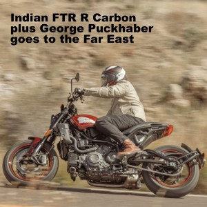 Indian FTR R Carbon and George Puckhaber goes to the Far East