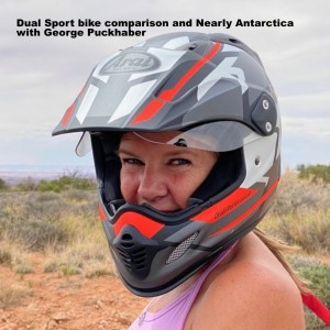 Dual Sport bike comparison and Nearly Antarctica with George Puckhaber