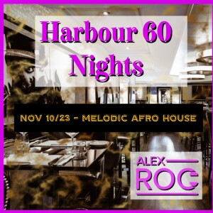 Harbour 60 Nights - Nov 10, 2023 - Melodic Afro House