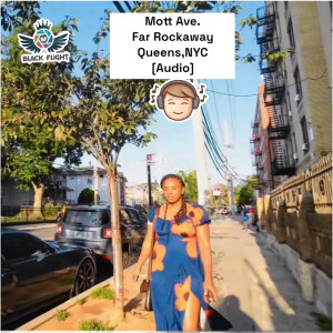 Ep2: Mott Ave. Far Rockaway. Queens,NYC [Audio]