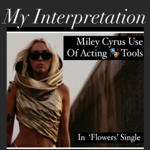 72.  My ACTING COACH ’MOVES’ To MILEY CYRUS BRILLIANT ’FLOWERS’