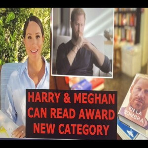 78. The AWARD Goes To ’HARRY & MEGHAN’ For PEOPLE Who Can READ, CRAZY!