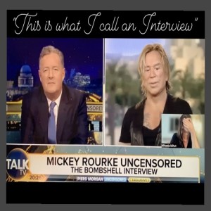 51. Full On Uncensored, Piers Morgan Interviews Mickey Rourke!